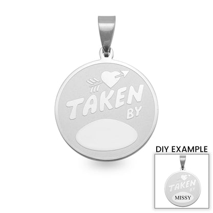 Stainless Steel "TAKEN BY" Round Pendant